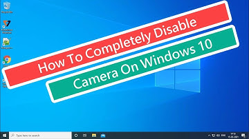 How To Completely Disable Camera on Windows 10 [Tutorial]