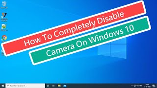 How To Completely Disable Camera on Windows 10 [Tutorial] screenshot 1