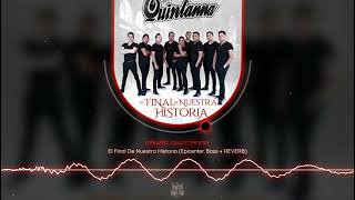 Grupo Quintana - El Final De Nuestra Historia (Cumbia Sonidera) (Epicenter Bass + REEVERB)