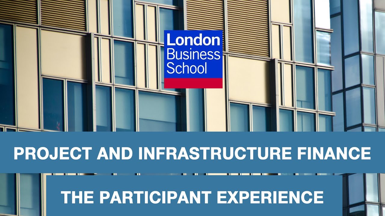 Project and Infrastructure Finance: The Participant Experience | London Business School