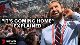 'IT'S COMING HOME' Explained | The meaning of England's unofficial football anthem | 7NEWS Australia