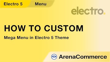 How to custom Mega Menu in Electro Theme - Arena Commerce