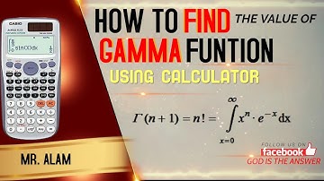 HOW TO FIND THE VALUE OF GAMMA FUNCTION USING CALCULATOR