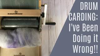 DRUM CARDING: I've been doing it WRONG!!