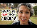 What STILL SCARES US about living in CUENCA ECUADOR