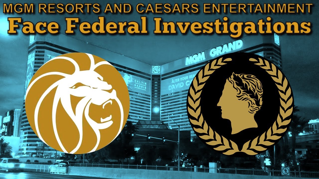MGM & Caesars Face Investigations