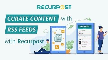 Curate Content with RSS Feeds with RecurPost