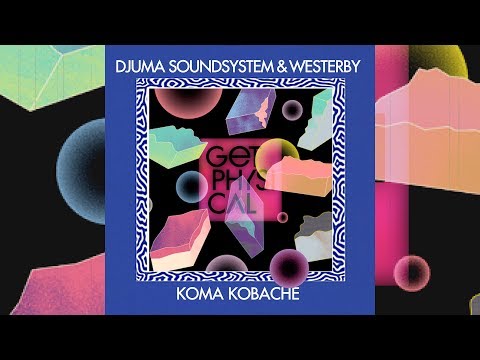 Djuma Soundsystem, Westerby, Get Physical Radio, Sascha Braemer - Koma Kobache - Sascha Braemer Remix - Mixed - January 2026