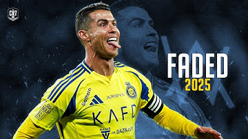 Cristiano Ronaldo • Alan Walker - Faded 2025 | Skills & Goals｜HD