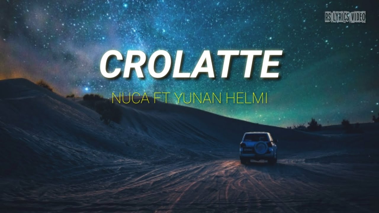 Crolatte Nuca Cipt Yunan Helmi Lirik Coba Sejenak Mengenal Aku 