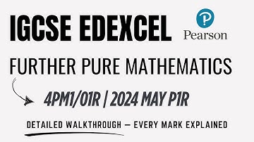 IGCSE Further Pure Maths May/June 2024 | Edexcel Paper 1R (4PM1/01R) Full Walkthrough