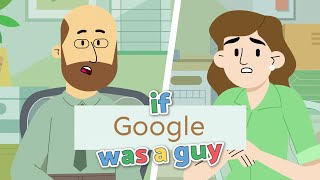 If Google Was a Guy: Quarantine Edition (Part 3)
