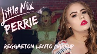 perrie edwards little mix reggaetón lento music video makeup tutorial elise wheeler