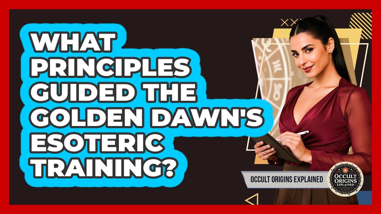 What Principles Guided The Golden Dawn's Esoteric Training? - YouTube