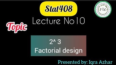 stat408  Lecture 10||Topic :  2^3 factorial design  ||by~Iqra Azhar #stat408 #10