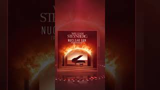 WILLIAM STEYNBERG - Nuclear Sun (Piano Version) 🎹☀️