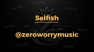Selfish (Official Lyric Video)