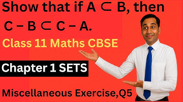 Show that if A ⊂ B, then C – B ⊂ C – A.