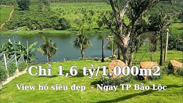 Chỉ 1,6 tỷ/ 1.000m2 đất nghỉ dưỡng view hồ siêu đẹp TP Bảo Lộc | Xuân Ba BĐS: 0378.139.211