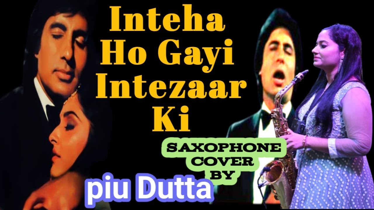 Inteha Ho Gayi Inntezeer Ki  Full Song Instrumental | Saxophone Cover by Piu Dutta Saxophonist.