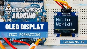 Arduino Sinhala Tutorial 12- I²C (I2C) OLED Displays | Text Formatting | 128x64 & 128x32 OLEDs