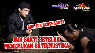 Sakti Setelah Menemukan Batu Mustika, Ada Apa Sebenarnya?