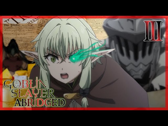 Goblin Slayer Abridged (Goblin Slayer Parody) - Episode 7 PART 1