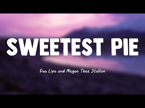 Sweetest Pie – Dua Lipa and Megan Thee Stallion [Lyrics Video] 🪲