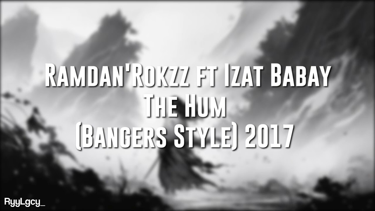 Ramdan'Rokzz FT Izat Babay - The hum [Bangers style fvnky) 2017 new!!