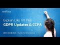 Explain Like I'm Five: GDPR Updates & CCPA