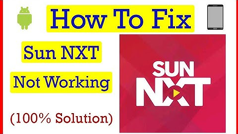 How to Fix Sun NXT App Not Working Problem in Android Mobile Tamil | Thilak Tech