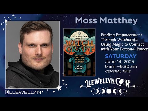 LlewellynCon 2025: Moss Matthey Presents Finding Empowerment Through Witchcraft