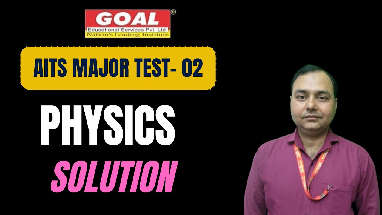 AITS MAJOR TEST-02 (PHYSICS SOLUTION)