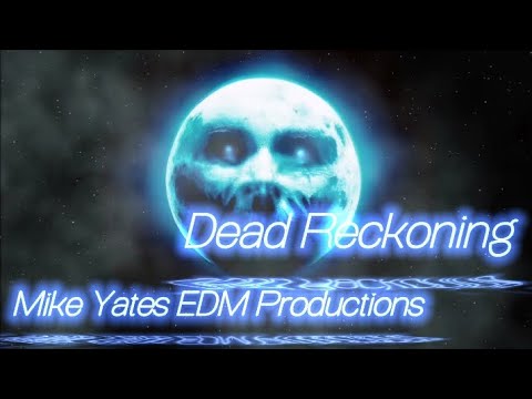 Dead Reckoning – Visualizer – Music Video – Mike Yates EDM Productions