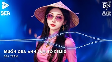 Lấy Cây Kim May Đồ Rồi Khâu Cái Túi Remix TikTok - Muốn Cua Anh Làm Bồ Remix (Bản Hot TikTok)