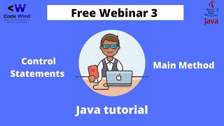 Java tutorial 3|Control Statements , main method|Free Webinar 3|