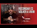 Recordar Es Volver A Vivir | Palabras Motivacionales de Angel Del Villar