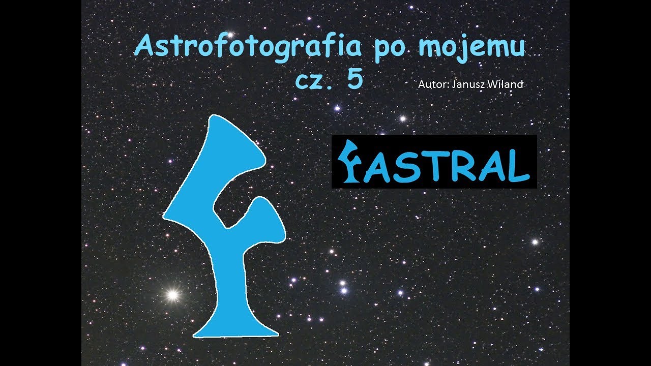 Fastral Astrofotografia po mojemu cz. 5 FASTRAL i DITHERING - YouTube