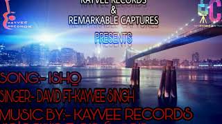 Ishq || David Dh || kayveee Recordes || Remarkable Caputes || New Hindi Romantic song