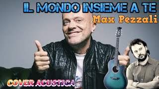 IL MONDO INSIEME A TE Cover con accordi - 883 Max Pezzali