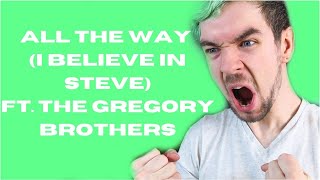 All the Way (I Believe In Steve) ft. The Gregory Brothers - Jacksepticeye and Schmoyoho