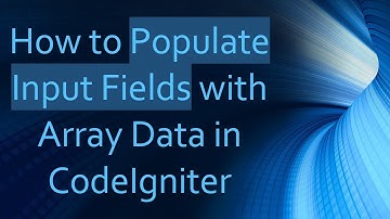How to Populate Input Fields with Array Data in CodeIgniter