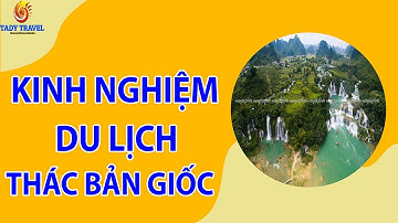 Kinh nghiệm du lịch Thác Bản Giốc | Thác nước đẹp nhất Việt Nam | TADY TRAVEL