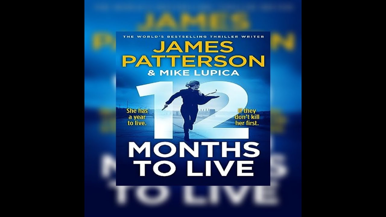 12 MONTHS TO LIVE James Patterson And Mike Lupica YouTube 12 months to live james patterson and mike lupica youtube