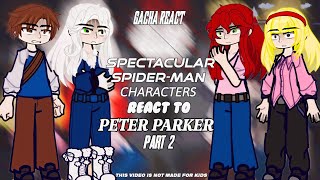 Spectacular Spider-man React To Peter Parker || Agent Venom | Black Cat | Gacha React 🕷️🕸️