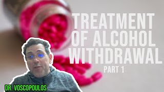 Treatment of Alcohol Withdrawal - Part 1: Understanding the Clinically Relevant Pathophysiology
