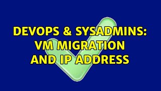 Famous DevOps & SysAdmins: VM migration and IP address (2 Solutions!!) Profile