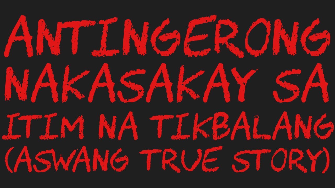 ANTINGERONG NAKASAKAY SA ITIM NA TIKBALANG (Aswang True Story)