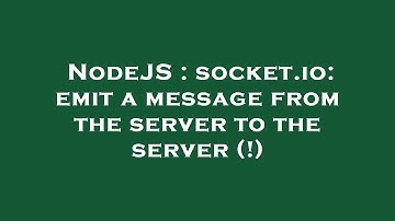 NodeJS : socket.io: emit a message from the server to the server (!)