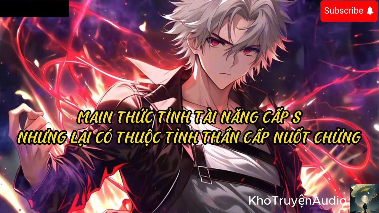 TruyệnAudio: main thức tỉnh tài năng cấp s nhưng lại có thuộc tính thần cấp nuốt chửng phần 1
